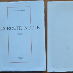 Juliette Aderca , La route inutile , Paris ,1963 , ed. 1 cu autograf ,exemplar 1