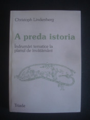 C. LINDENBERG - A PREDA ISTORIA * INDRUMARI TEMATICE LA PLANUL DE INVATAMANT foto