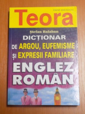 DICTIONAR DE ARGOU , EUFEMISME SI EXPRESII FAMILIARE ENGLEZ-ROMAN de STEFAN BALABAN foto