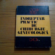 INDREPTAR PRACTIC DE CHIRURGIE GINECOLOGICA - Octav Rusu - 1980, 279 p.