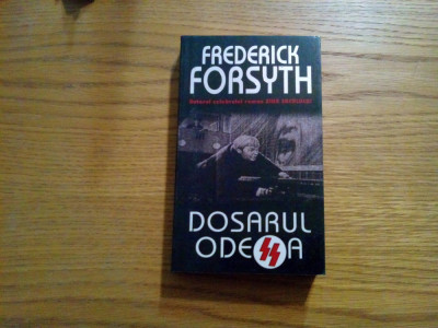 DOSARUL ODESSA - Frederick Forsyth - 2005, 378 p. foto
