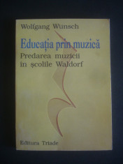 WOLFGANG WUNSCH - EDUCATIA PRIN MUZICA * PREDAREA MUZICII IN SCOLILE WALDORF foto