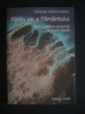 CHRISTOPH GOPFERT - FIINTA VIE A PAMANTULUI * PENTRU PREDAREA GEOGRAFIEI LA ..., Alta editura