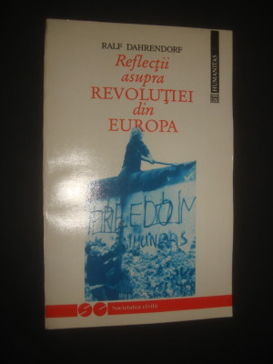 RALF DAHRENDORF - REFLECTII ASUPRA REVOLUTIEI DIN EUROPA foto