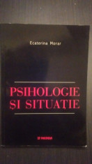 PSIHOLOGIE SI SITUATIE - ECATERINA MORAR foto