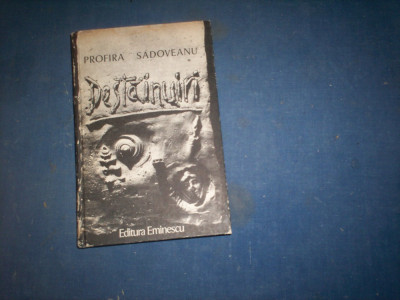 DESTAINUIRI DE PROFIRA SADOVEANU, EDITURA EMINESCU, BUCURESTI, 1989 foto