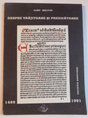 DESPRE VRAJITOARE SI PREZICATOARE de ULRIC MOLITOR , 1991 foto