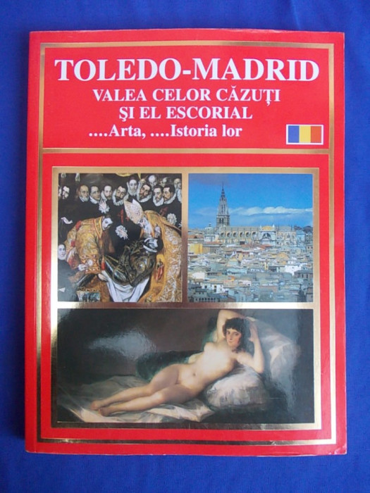 TOLEDO-MADRID * VALEA CELOR CAZUTI SI EL ESCORIAL ( ARTA SI ISTORIA LOR ) - 2006