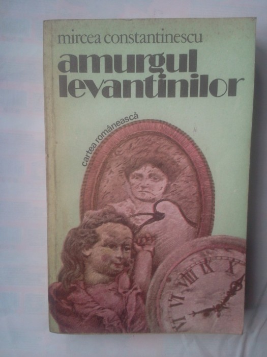 MIRCEA CONSTANTINESCU - AMURGUL LEVANTINILOR