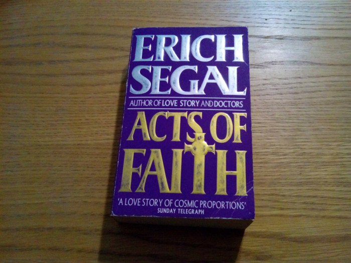 ACTS OF FAITH - Erich Segal - 1992, 528 p.; lb. engleza
