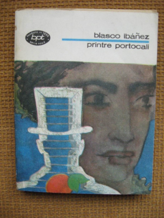 Vincente Blasco Ibanez - Printre portocali