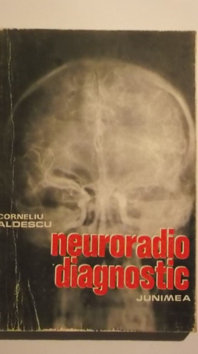Corneliu Aldescu - Neuroradio diagnostic, vol. I