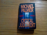 CRITICAL JUDGENT - Michael Palmer - 1997, 450 p.; lb. engleza