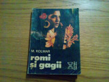 ROMI SI GAGII - M. Kolmar - 1991, 254 p., Alta editura