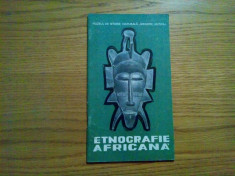 ETNOGRAFIE AFRICANA - Muzeul de Istorie Naturala &amp;quot;Grigore Antipa&amp;quot; - 1984, 47 p. foto