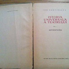 ISTORIA UNIVERSALA A TEATRULUI (vol. I) * Antichitatea - Ion Zamfirescu - 1958