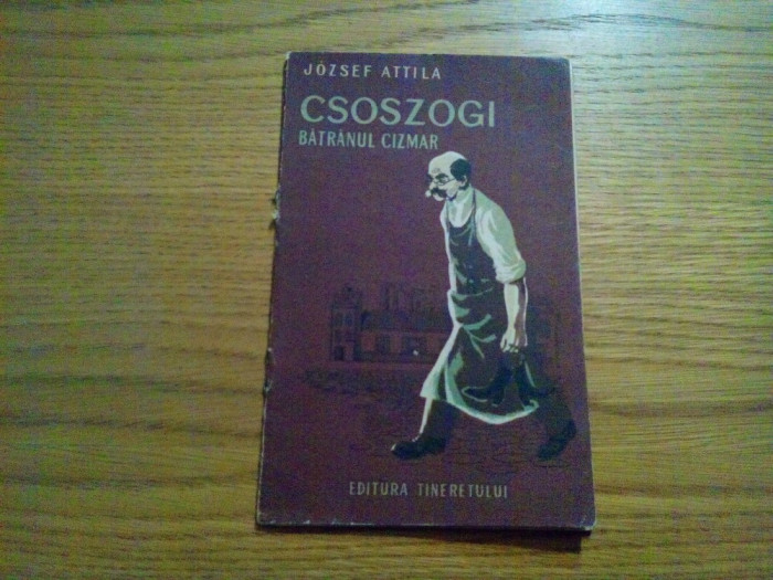 CSOSZOGI * Batranul Cizmar - Jozsef Attila - 1954, 14 p.