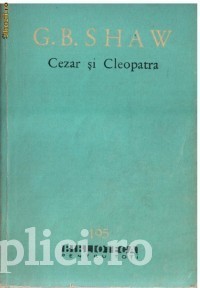 George Bernard Shaw - Cezar si Cleopatra * Ucenicul diavolului * Pygmalion foto