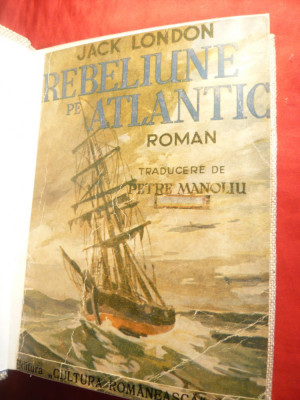 Jack London - Rebeliune in Atlantic -Ed.Cultura Romaneasca,trad.P.Manoliu foto