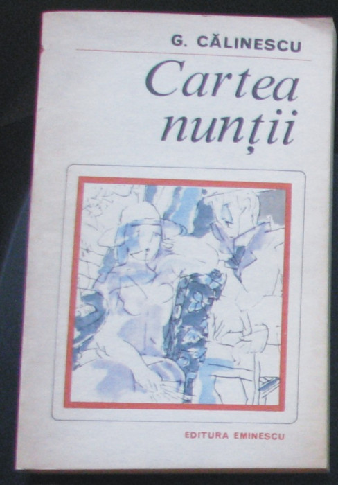Volum - Carti - ( 956 ) - CARTEA NUNTII - George Calinescu - ( A2 )