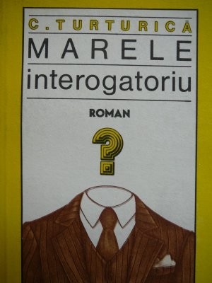 Marele interogatoriu -C. Turturica , 1984 foto