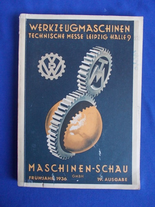 CATALOGUL EXPOZITIEI DE MASINI-UNELTE * TECHNISCHE MESSE - LEIPZIG - 1936 *