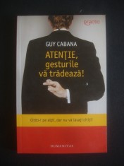 GUY CABANA - ATENTIE, GESTURILE VA TRADEAZA! foto