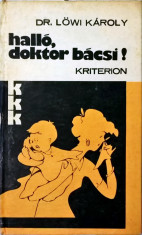 Lowi Karoly - Hallo, doktor bacsi! - 1027 (carte pe limba maghiara) foto