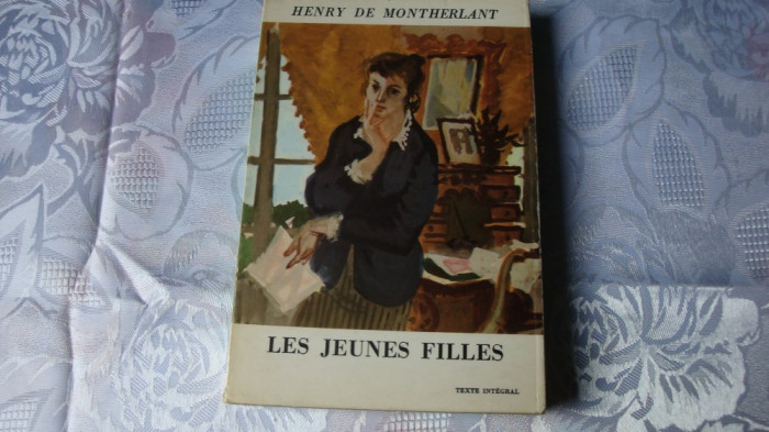 Henry de Montherlant - Les jeunes Filles - in franceza - 1967