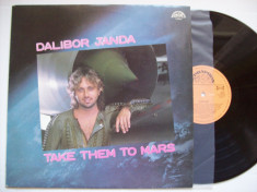 Disc vinil DALIBOR JANDA - Take them to Mars (Produs Supraphon - Cehoslovacia) foto