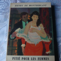 Henry de Montherlant - Pitie pour les Femmes - in franceza