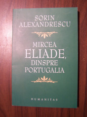 Mircea Eliade, dinspre Portugalia - Sorin Alexandrescu (Humanitas, 2006) foto