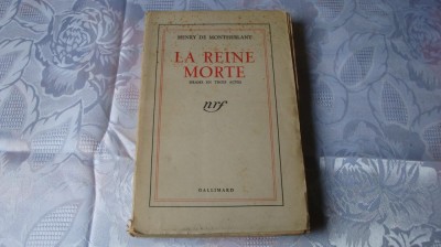 Henry de Montherlant - La Reine Morte - in franceza -interbelica-drama in 3 acte foto