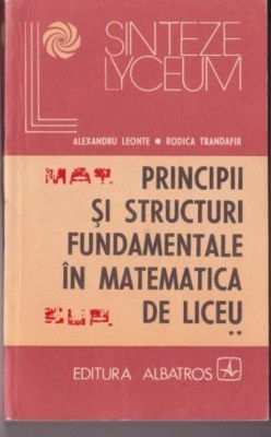 RODICA TRANDAFIR - PRINCIPII SI STRUCTURI IN MATEMATICA DE LICEU, VOL 2 foto