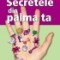 Linda Domin - Manual practic de chiromanție - Secretele din palma ta