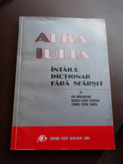 ALBA IULIA -INTAIUL DICTIONAR FARA SFARSIT (MARGINEAN, FLOROIAN, COMSA) ED ALTIP 2004 FORMAT APROPIAT DE A 4 , 257 PAG STARE BUNA) foto