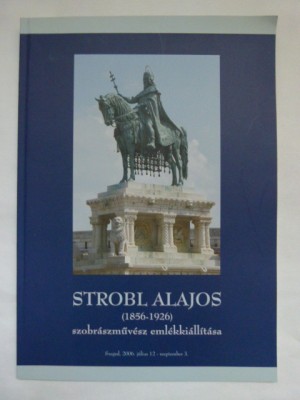 CATALOG EXPOZITIE- ARTISTUL PLASTIC STROBL ALAJOS 1856-1926, SZEGED, 2006 foto