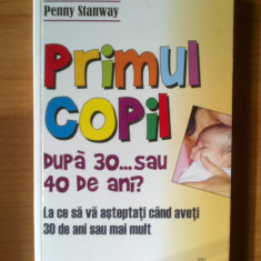 e0 PRIMUL COPIL , DUPA 30... SAU 40 DE ANI - PENNY STANWAY