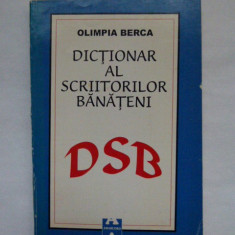 CARTE BANAT- OLIMPIA BERCA, DICTIONAR AL SCRIITORILOR DIN BANAT, TIMISOARA, 1996