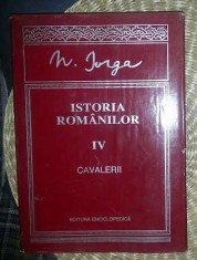 N. Iorga ISTORIA ROMANILOR vol. 4 CAVALERII Ed. Enciclopedica 1996 cartonata cu supracoperta foto