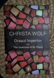 Christa Wolf ORASUL INGERILOR sau The Overcoat of Dr. Freud Ed. Univers 2013