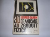 30 DE ANI CARE AU ZGUDUIT FIZICA DE GEORGE GAMON