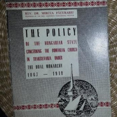 Rev. dr. Mircea Pacurariu THE POLICY OF THE HUNGARIAN STATE concerning THE ROMANIAN CHURCH IN TRANSYLVANIA under THE DUAL MONARCHY 1867-1918