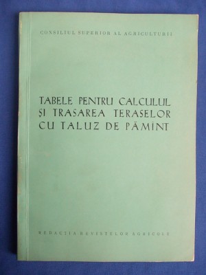 M.BOT - TABELE PENTRU CALCULUL SI TRASAREA TERASELOR CU TALUZ DE PAMANT - 1965 * foto
