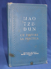 MAO TZE-DUN - CU PRIVIRE LA PRACTICA - EDITIA A-2-A - 1954 foto