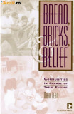 Bread, Bricks, and Belief: Communities in Charge of Their Future, de Mary Lean