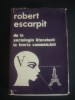 ROBERT ESCARPIT - DE LA SOCIOLOGIA LITERATURII LA TEORIA COMUNICARII