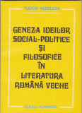 TUDOR NEDELCEA - GENEZA IDEILOR SOCIAL-POLITICE SI FILOSOFICE IN LITERATURA ROMANA VECHE, Alta editura
