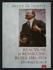 Reactiune si revolutie : Rusia : 1881-1924 / Michael Lynch ALL 2000 foto