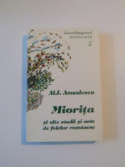 MIORITA SI ALTE STUDII SI NOTE DE FOLCLOR ROMANESC , VOL. I de AL. I. AMZULESCU , 2001 foto